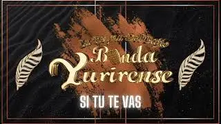 Banda Yurirense - Si Tú Te Vas (Audio)