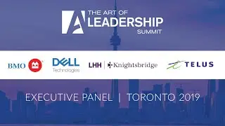 Executive Panel - The Art of Leadership Summit - Toronto 2019