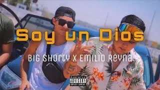 Soy un Dios - Big Shorty ft. Emilio Reyna (Video Oficial)