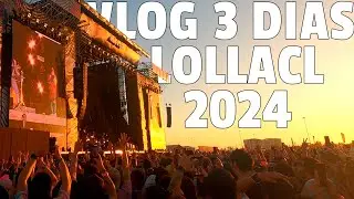 VLOG 3 Días Lollapalooza Chile 2024 