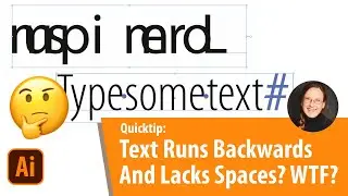 Quick Tip: What To Do When Text Runs Backwards Or Lacks Spaces