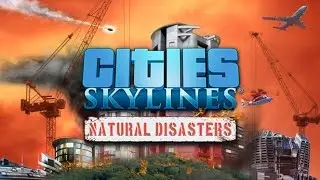 ОБЗОР НОВОГО DLC НА CITIES: SKYLINES КАТАСТРОФЫ! | NATURAL DISASTERS