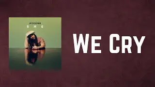 JP Cooper - We Cry (Lyrics)
