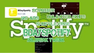 JailBreak Tweak BDaySpotify for Spotify Scrubber Free No Shuffle No Ads No Limits