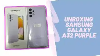 UNBOXING SAMSUNG GALAXY A32 PURPLE /VIOLET/UNGU
