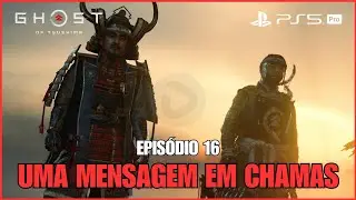 Ghost of Tsushima - EP16 - Uma Mensagem em Chamas | PS5 PRO [4K60 HDR]