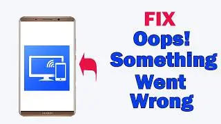 Fix Screen Mirroring - TV Miracast App Oops Something Went Wrong Please Try Again Later Problem