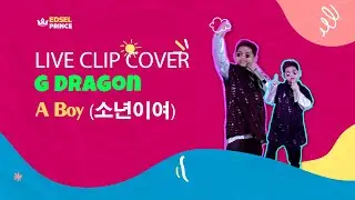 G DRAGON - A BOY ( 소년이여 ) [Live Clip Cover Edsel Prince]