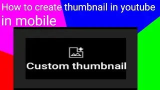 how to create thumbnail in youtube video in mobile