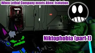 When Lethal Company Meets Alien: Isolation | Niktophobia | Part 1 | 15+