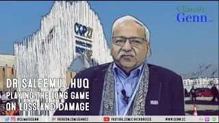 Dr Saleemul Huq: The Long Game Of Loss & Damage (