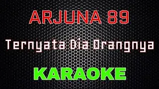 Arjuna 89 - Ternyata Dia Orangnya [Karaoke] | LMusical