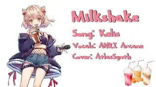 【ANRI Arcane】 Milkshake (Kelis) 【Synth V Studio Pro】