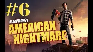 Alan Wake’s American Nightmare #6