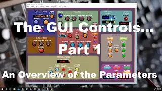 The GUI Controls Part1...  an overview of the BP Synth's Parameters.