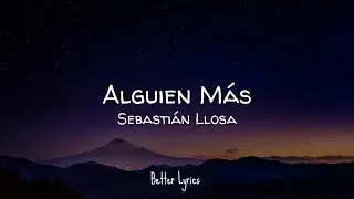 Sebastián Llosa - Alguien Más (Letra/Lyrics)