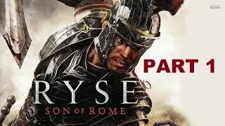 Ryse Son of Rome Gameplay Walkthrough Part 1 - The Beginning (Let's Play)