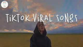Tiktok viral songs 🍧 Trending tiktok songs ~ Viral hits 2022