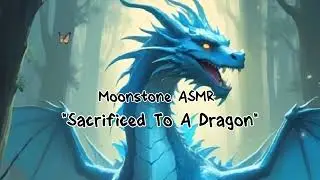[ASMR roleplay] Sacraficed To A Dragon (M4A)(child listener)(Comfort)(Fantasy RP)