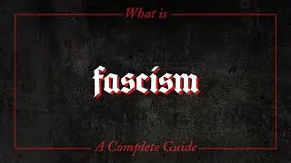 What is fascism? | A Complete Guide