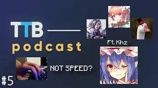 Khz thinks he's NOT a speed player?! ft Khz | TTB Podcast #5