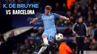 KEVIN DE BRUYNE VS BARCELONA. KEVIN DE BRUYNE FREEKICK GOALS. #debruyne #manchestercity  #mancity