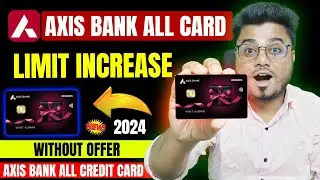 Axis bank credit card limit increase | axis bank credit card limit increase kaise kare