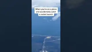 Watching a Rocket launch from Plane