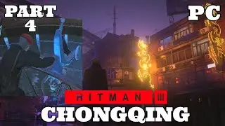 HITMAN 3 PC Gameplay Part 4 - CHONGQING, CHINA - END OF AN ERA (No Commentary)