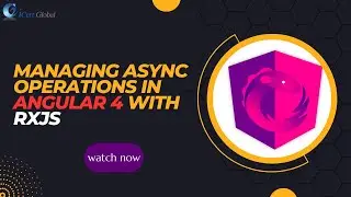 Managing Async Operations in Angular 4 with RxJS | iCert Global