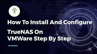 How To Install And Configure TrueNAS On VMWare Step By Step