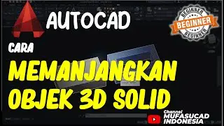AutoCAD Cara Memanjangkan Objek 3D Solid
