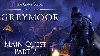 The Elder Scrolls Online: Greymoor Part 2 [LIVESTREAMED]