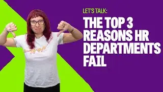 The Top 3 reasons HR departments fail