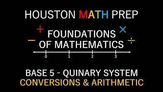 Base 5 (Quinary Number System, Conversions & Arithmetic)