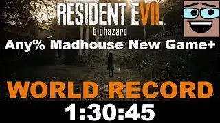 Resident Evil 7 - NG+ Madhouse OLD / Beaten WR (1:30:45)