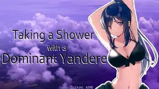 ~Taking a Shower with a Dominant Yandere~ (PART 3)