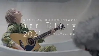 SCANDAL - “her” Diary 2021 on YouTube #06