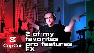 Capcut Desktop PRO features: my 2 favorites PRO fx.