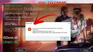 Gta 5 ISDone dll Error , Unarc dll returned Error Code  12 FIX