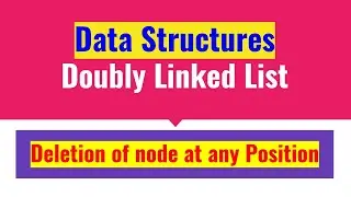 Delete From Any Position in Doubly Linked List (DLL) | Data Structures | JAcademy