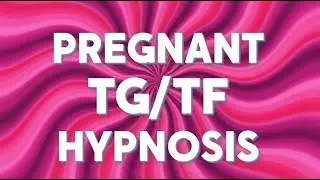Someone’s Expecting!!! (MTF Hypnosis, Preg TF)