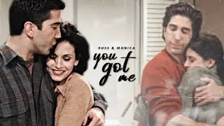 Ross & Monica | You Got Me