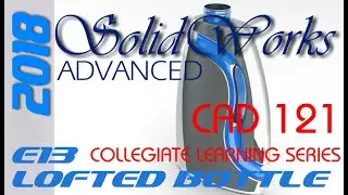 E13 SolidWorks 2018 - Lofted Bottle & Threads Tutorial