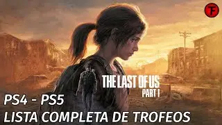 The Last Of Us Parte I - Lista completa de trofeos PS4 - PS5