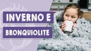 A chegada do inverno e a bronquiolite.