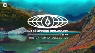 Tycho | Intermission Broadcast Mix 010