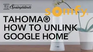 SPRINGBLINDS: SOMFY TaHoma® How To Unlink Google Home