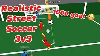 So I scored my 1000 goal in REALISTIC STREET SOCCER 3v3⚽️roblox