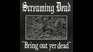 SCREAMING DEAD  - Bring Out Yer Dead   [FULL COMPILATION ALBUM]